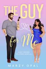 The Guy for Me A Best Friends to Lovers Novella cover image