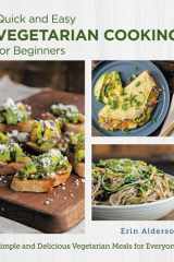Quick and Easy Vegetarian Cooking for Beginners Simple and Delicious Vegetarian Meals for Everyone cover image