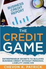 The Credit Game Entrepreneur Secrets to Building Business Credit Without Personal Liability Using EIN cover image