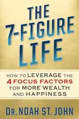 The 7-Figure Life How to Leverage the 4 FOCUS FACTORS for Wealth and Happiness cover image