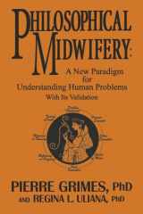 Philosophical Midwifery A New Paradigm for Understanding Human Problems with Its Validation cover image