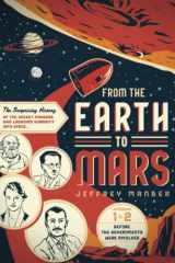 From the Earth to Mars The Surprising History of the Rocket Pioneers Who Launched Humanity Into Space cover image