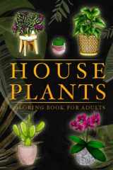 Houseplants Coloring Book For Adults: 50 Unique Botanical Illustrations For Stress Relief (Houseplants Coloring Books) cover image