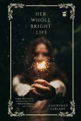 Her Whole Bright Life cover image