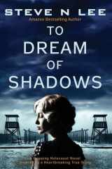 To Dream of Shadows A Gripping Holocaust Novel Inspired by a Heartbreaking True Story cover image