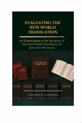 EVALUATING THE NEW WORLD TRANSLATION An Examination of the Accuracy of the New World Translation of Jehovah’s Witnesses cover image