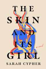 The Skin and Its Girl A Novel cover image