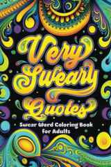 Very Sweary Quotes: Swear Word Coloring Book for Adults: Funny Swearing Coloring Pages for Relaxation and Stress relief, Gag Gift for Cuss Word Lovers cover image