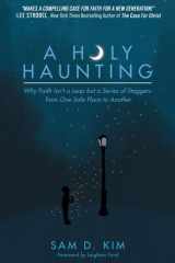A Holy Haunting Why Faith Isn't a Leap But a Series of Staggers from One Safe Place to Another cover image