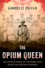 The Opium Queen The Untold Story of the Rebel Who Ruled the Golden Triangle cover image