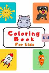 Coloring Book for Toddlers 1-4 years: 100 Easy Coloring Pages Design For Preschool and Kindergarten with Cute Animals, Fruits, Vehicles.. cover image