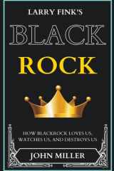 Larry Fink's BlackRock How BlackRock Loves Us, Watches Us, and Destroys Us (Updated Edition) cover image
