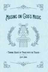 Musing on God's Music Forming Hearts of Praise with the Psalms cover image