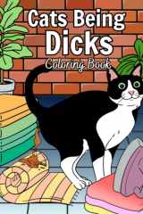 Cats Being Jerks: Coloring Book With 45 Hilarious Pages for Cats Lovers To Relaxing And Having Fun cover image