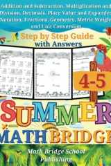 The Summer Math Bridge: A workbook for Grades 4 to 5: Addition, Subtraction, Multiplication, Division, Decimals, Place Value, Expanded Notation, ... Key Included (Summer Math Bridge Workbooks) cover image