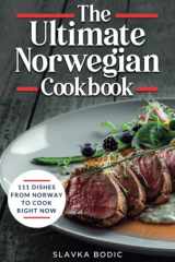 The Ultimate Norwegian Cookbook 111 Dishes From Norway To Cook Right Now cover image