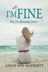 I'm Not Fine But I'm Surviving Cancer cover image