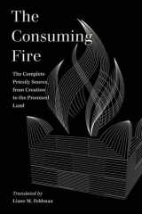The Consuming Fire The Complete Priestly Source, from Creation to the Promised Land cover image