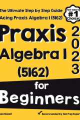 Praxis Algebra I (5162) for Beginners The Ultimate Step by Step Guide to Acing Praxis Algebra I (5162) cover image