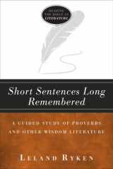 Short Sentences Long Remembered A Guided Study of Proverbs and Other Wisdom Literature cover image