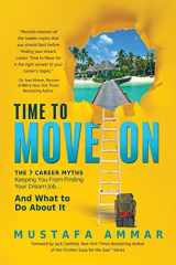 Time to Move On The 7 Career Myths Keeping You From Finding Your Dream Job...And What to Do About It cover image
