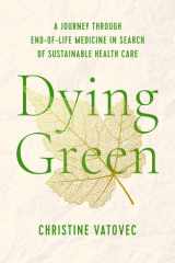 Dying Green A Journey through End-of-Life Medicine in Search of Sustainable Health Care cover image
