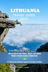 LITHUANIA TRAVEL GUIDE 2023: Discovering the Rich Culture, History, and Natural Beauty of Eastern Europe's Hidden Gem plus A 5-day itinerary plan for first-time travelers cover image