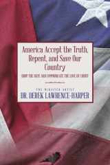 America Accept the Truth, Repent, and Save Our Country Drop the Hate and Communicate the Love of Christ cover image