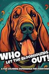 Who let the Bloodhounds Out!: Grab your favorite colored pencils and dive into A Coloring Book Featuring 35 awesome Illustrations Of lovable ... Teens, And Children. A great way to relaxe. cover image