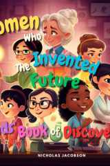Women Who Invented the Future A Kids' Book of Discoveries cover image