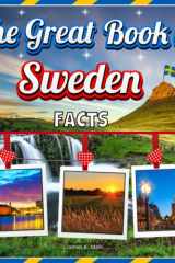 The Great Book of Sweden Facts: An Educational Country Travel Picture Book for Kids about History, Destination Places, Animals and Many More cover image