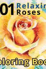 101 Relaxing Roses Coloring Book: A beautiful floral coloring book for adults with many different roses to relieve stress and relax. cover image