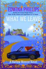 What We Leave: A Harlow Monroe Novel (Harlow Monroe Novels) cover image