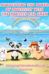 Discovering The Power of Positivity With The Positive Pal Crew: An Inspiring Children’s Book of Positive Affirmations | Empowering Children with Positive Thinking, Confidence and Self Love cover image
