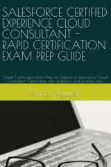 SALESFORCE CERTIFIED EXPERIENCE CLOUD CONSULTANT - RAPID CERTIFICATION EXAM PREP GUIDE: Quick Certification Exam Prep for Salesforce Experience Cloud ... with questions and practice tests cover image
