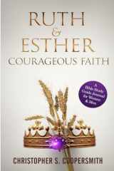 Ruth & Esther Courageous Faith A Bible Study Guide Journal for Women & Men cover image