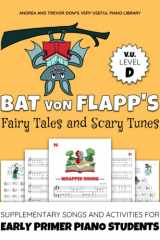 Bat von Flapp's Fairy Tales and Scary Tunes, V. U. Level D: Supplementary Songs and Activities for Early Primer Piano Students (Andrea and Trevor Dow's Very Useful Piano Library) cover image