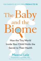 The Baby and the Biome How the Tiny World Inside Your Child Holds the Secret to Their Health cover image