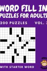 Word Fill In Puzzles for Adults: Vol. 3, Fill In Puzzle Book, 200 Fill Ins Word Puzzles With Starter Word and 15.000 Words to Fill-In cover image