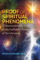 Proof of Spiritual Phenomena A Neuroscientist's Discovery of the Ineffable Mysteries of the Universe cover image
