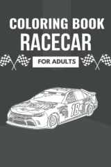 Racecar Coloring Book for Adults: Racecar Coloring pages for Teens Adults Lovers. cover image