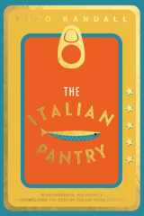 The Italian Pantry 10 Ingredients, 100 Recipes – Showcasing the Best of Italian Home Cooking cover image