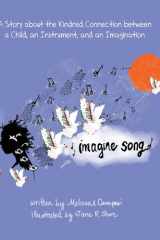 Imagine Song A Story about the Kindred Connection Between a Child, an Instrument, and an Imagination cover image