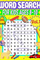 Word Search for Kids Ages 8-10 Vol1 by Round Duck 120 Word Search Games for Kids Ages 8, 9, and 10 Years Old in Elementary School Grades 2, 3, 4, and 5 Learn the Alphabet, Improve Spelling, Vocabulary, and Reading Skills cover image