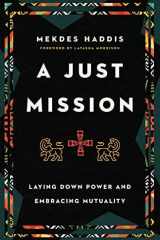 A Just Mission Laying Down Power and Embracing Mutuality cover image