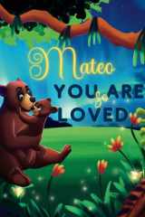 Mateo You Are So Loved: A Personalized Children's Rhyming Story & Bedtime Book For Kids (Birthdays, Baby Showers, Christmas Gift) cover image