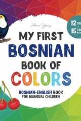 My first Bosnian book of colors. Bosnian-English Book for Bilingual Children: A Bosnian-English picture word book about colors that is fun and ... Books for Bilingual Children) cover image