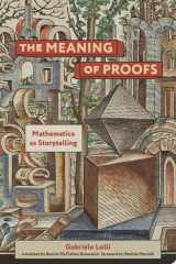 The Meaning of Proofs Mathematics as Storytelling cover image