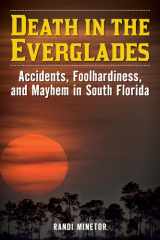 Death in the Everglades Accidents, Foolhardiness, and Mayhem in South Florida cover image