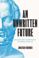 An Unwritten Future Realism and Uncertainty in World Politics cover image